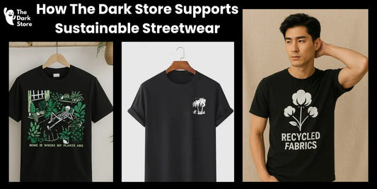 Sustainable Streetwear for Men: How The Dark Store Leads the Change