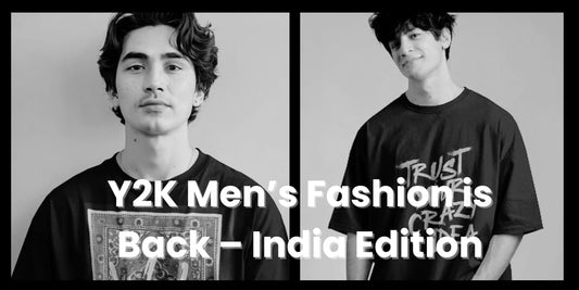 Y2K Men’s Fashion Is Back in India: Retro Streetwear with a Twist